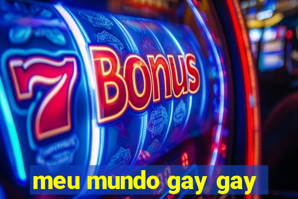 meu mundo gay gay